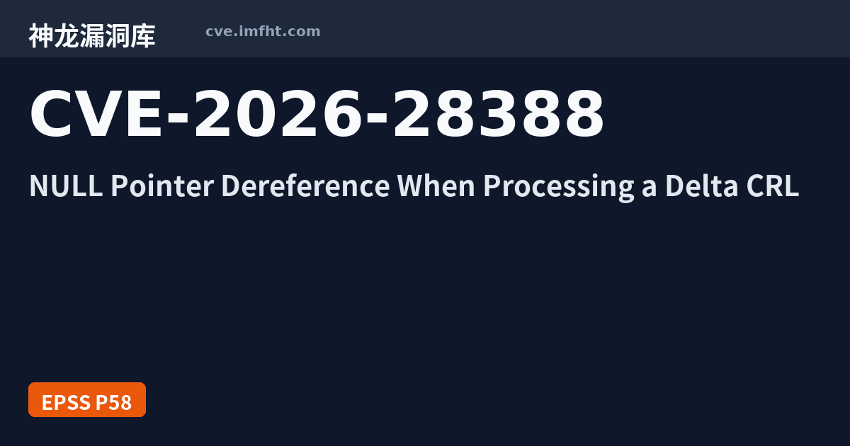 CVE-2026-28388: NULL Pointer Dereference When Processing a Delta CRL ...